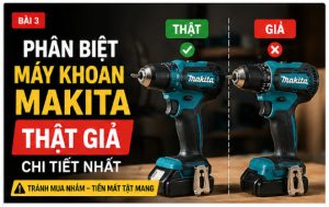Phan biet may khoan Makita that gia